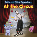 Eddie and Ellie s Opposites at the Circus