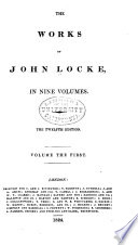 The Works of John Locke: Preface by the editor. Life of the author. Analysis of Mr. Locke's doctrine of ideas [fold. tab.] Essay concerning human understanding. Book I-book III, chap. VI