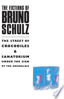 The Fictions of Bruno Schulz  The Street of Crocodiles   Sanatorium Under the Sign of the Hourglass