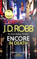 Encore in Death: an Eve Dallas Thriller (in Death 56)