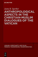 Anthropological Aspects in the Christian-Muslim Dialogues of the Vatican