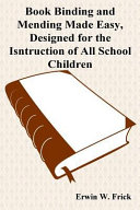 Book Binding and Mending Made Easy, Designed for the Isntruction of All School Children