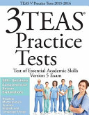 Teas V Practice Tests 2015 2016  3 Teas Practice Tests for the Test of Essential Academic Skills Version 5 Exam Book