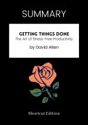 SUMMARY   Getting Things Done  The Art Of Stress Free Productivity By David Allen