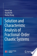 Solution and Characteristic Analysis of Fractional Order Chaotic Systems Book