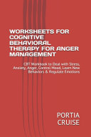 Worksheets for Cognitive Behavioral Therapy for Anger Management