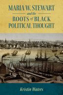 Maria W. Stewart and the Roots of Black Political Thought