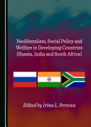 Neoliberalism, Social Policy and Welfare in Developing Countries (Russia, India and South Africa)