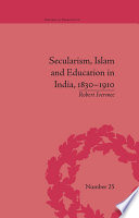 Secularism, Islam and Education in India, 1830–1910
