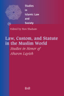 Law, Custom, and Statute in the Muslim World