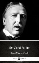 The Good Soldier by Ford Madox Ford   Delphi Classics  Illustrated 