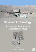 Sasanian Archaeology: Settlements, Environment and Material Culture