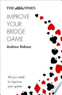 The Times Improve Your Bridge Game  A practical guide on how to improve at bridge