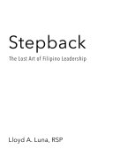 Stepback: The Lost Art of Filipino Leadership