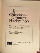 CIS US Congressional Committee Hearings Index: 65th Congress-68th Congress, Apr. 1917-Mar. 1925 (5 v.)