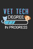 Vet Tech Degree in Progress: 6x9 Funny Blank Lined Composition Notebook for a Veterinary Technician
