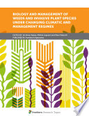 Biology and Management of Weeds and Invasive Plant Species under Changing Climatic and Management Regimes Book