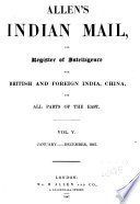 Allen s Indian Mail  and Register of Intelligence for British and Foreign India  China  and All Parts of the East