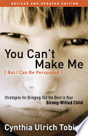 You Can t Make Me  But I Can Be Persuaded   Revised and Updated Edition