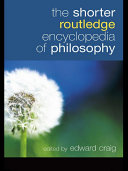 The Shorter Routledge Encyclopedia of Philosophy