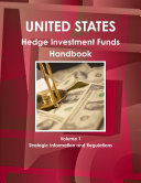 US Hedge Investment Funds Handbook Volume 1 Strategic Information and Regulations