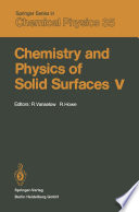 Chemistry and Physics of Solid Surfaces V