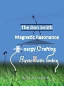 The Don Smith Magnetic Resonance Energy Crafting Systematic Index  Book