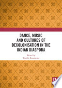 Dance  Music and Cultures of Decolonisation in the Indian Diaspora