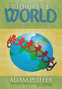 To Change The World and Other Stories