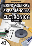 Brincadeiras e Experiências com Eletrônica - volume 12