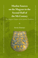 Muslim Sources on the Magyars in the Second Half of the 9th Century