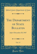 The Department of State Bulletin  Vol  17