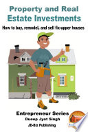 Property and Real Estate Investments   How To Buy  Remodel  and Sell Fix upper Houses Book