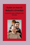 Guide on how to Babysit a Grandpa
