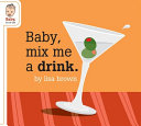 Baby, Mix Me a Drink