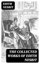 The Collected Works of Edith Nesbit