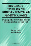 Perspectives of Complex Analysis, Differential Geometry and Mathematical Physics