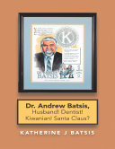 Dr. Andrew Batsis, Husband! Dentist! Kiwanian! Santa Claus?