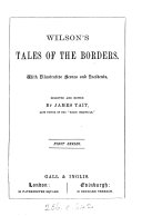 Wilson's Tales of the Borders. With illustr. scenes and incidents, selected and ed. by J. Tait