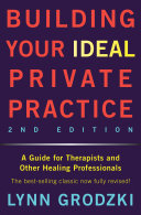 Building Your Ideal Private Practice  A Guide for Therapists and Other Healing Professionals