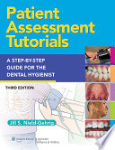 Patient Assessment Tutorials  A Step by Step Procedures Guide for the Dental Hygienist