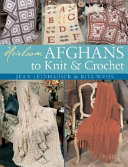 Heirloom Afghans to Knit and Crochet