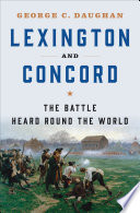 Lexington and Concord  The Battle Heard Round the World