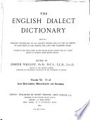 The English Dialect Dictionary, Being the Complete Vocabulary of All Dialect Words Still in Use, Or Known to Have Been in Use During the Last Two Hundred Years: T-Z. Supplement. Bibliography. Grammar PDF Book By Joseph Wright