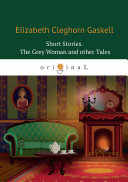 Short Stories.The Grey Woman and other Tales