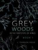 The Grey Woods: Book 1 In the Footsteps of Kings [Pdf/ePub] eBook