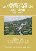 A History of the Mediterranean Air War, 1940-1945, Volume 5