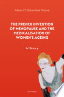 The French Invention of Menopause and the Medicalisation of Women s Ageing