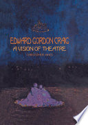 Edward Gordon Craig  A Vision of Theatre