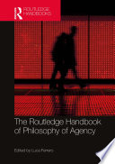 The Routledge Handbook of Philosophy of Agency Book
